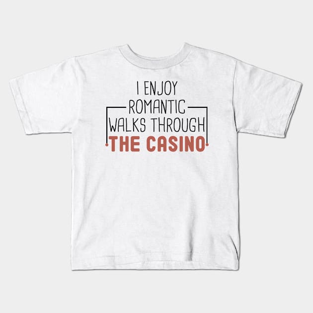 I Enjoy Romantic Walks Through The Casino / Funny Poker Play Cards  / Gambling Gift Idea / Poker Player Birthday Kids T-Shirt by First look